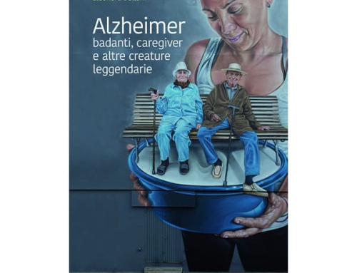 Alzheimer: badanti, caregiver ed altre creature leggendarie (segnalazione ricevuta)